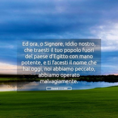 Picture 05 - Daniele 9:15 RIV - Ed ora, o Signore, Iddio nostro, che traesti il - Bible Verse Picture