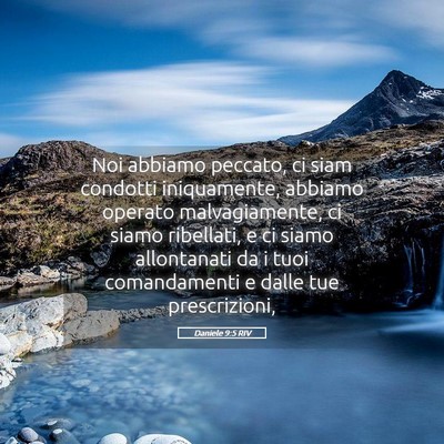 Picture 05 - Daniele 9:5 RIV - Noi abbiamo peccato, ci siam condotti - Bible Verse Picture