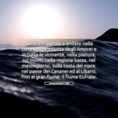 Picture 05 - Deuteronomio 1:7 RIV - voltatevi, partite e andate nella contrada - Bible Verse Picture