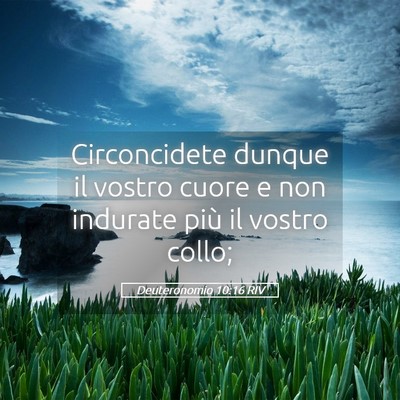 Picture 05 - Deuteronomio 10:16 RIV - Circoncidete dunque il vostro cuore e non - Bible Verse Picture