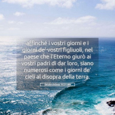 Picture 05 - Deuteronomio 11:21 RIV - affinché i vostri giorni e i giorni de’ vostri - Bible Verse Picture