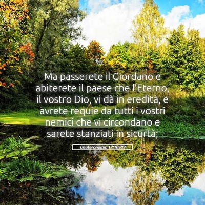 Picture 05 - Deuteronomio 12:10 RIV - Ma passerete il Giordano e abiterete il paese che - Bible Verse Picture