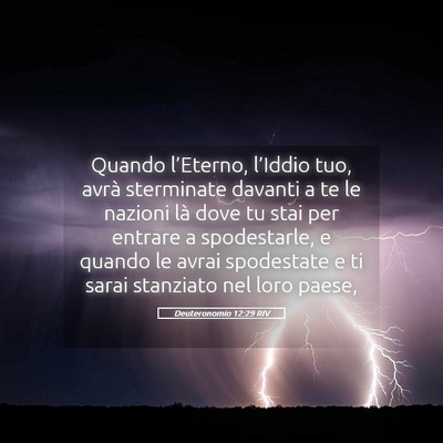 Picture 05 - Deuteronomio 12:29 RIV - Quando l’Eterno, l’Iddio tuo, avrà - Bible Verse Picture