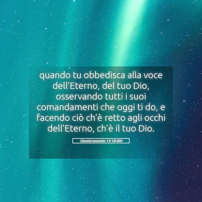 Picture 05 - Deuteronomio 13:18 RIV - quando tu obbedisca alla voce dell’Eterno, del - Bible Verse Picture
