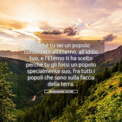 Picture 05 - Deuteronomio 14:2 RIV - poiché tu sei un popolo consacrato all’Eterno, - Bible Verse Picture