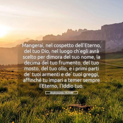Picture 05 - Deuteronomio 14:23 RIV - Mangerai, nel cospetto dell’Eterno, del tuo - Bible Verse Picture