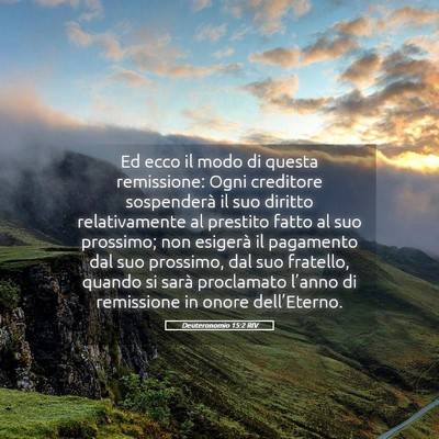 Picture 05 - Deuteronomio 15:2 RIV - Ed ecco il modo di questa remissione: Ogni - Bible Verse Picture