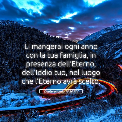 Picture 05 - Deuteronomio 15:20 RIV - Li mangerai ogni anno con la tua famiglia, in - Bible Verse Picture