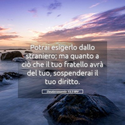 Picture 05 - Deuteronomio 15:3 RIV - Potrai esigerlo dallo straniero; ma quanto a ciò - Bible Verse Picture