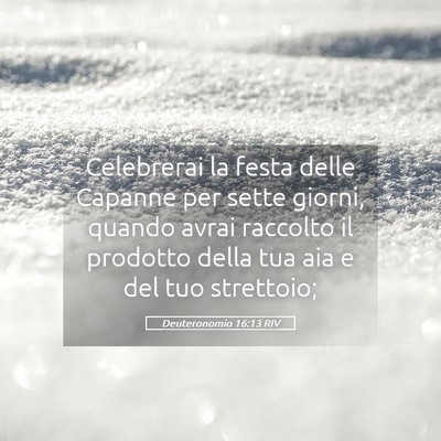 Picture 05 - Deuteronomio 16:13 RIV - Celebrerai la festa delle Capanne per sette - Bible Verse Picture
