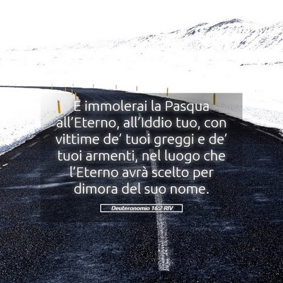 Picture 05 - Deuteronomio 16:2 RIV - E immolerai la Pasqua all’Eterno, all’Iddio - Bible Verse Picture