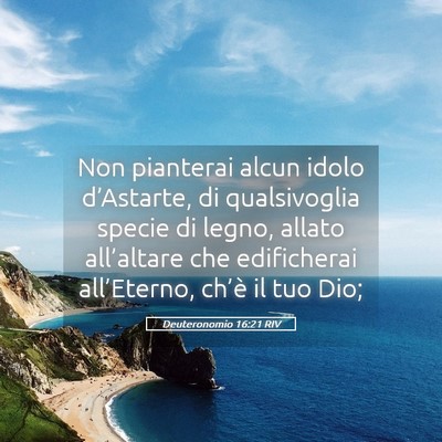 Picture 05 - Deuteronomio 16:21 RIV - Non pianterai alcun idolo d’Astarte, di - Bible Verse Picture