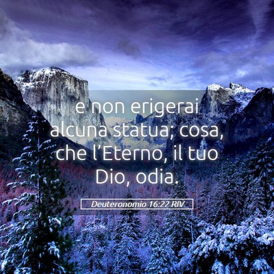Picture 05 - Deuteronomio 16:22 RIV - e non erigerai alcuna statua; cosa, che - Bible Verse Picture