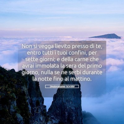 Picture 05 - Deuteronomio 16:4 RIV - Non si vegga lievito presso di te, entro tutti i - Bible Verse Picture
