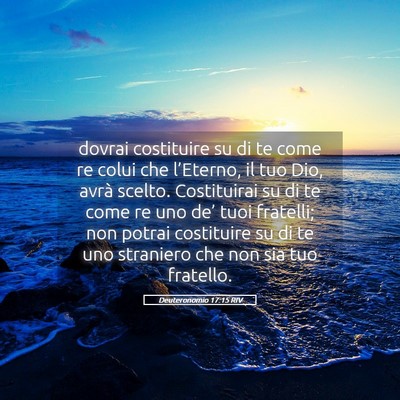 Picture 05 - Deuteronomio 17:15 RIV - dovrai costituire su di te come re colui che - Bible Verse Picture