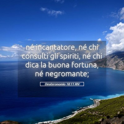 Picture 05 - Deuteronomio 18:11 RIV - né incantatore, né chi consulti gli spiriti, - Bible Verse Picture