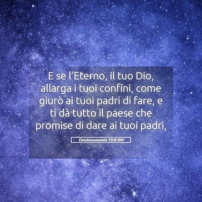 Picture 05 - Deuteronomio 19:8 RIV - E se l’Eterno, il tuo Dio, allarga i tuoi - Bible Verse Picture
