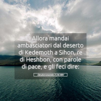 Picture 05 - Deuteronomio 2:26 RIV - Allora mandai ambasciatori dal deserto di - Bible Verse Picture