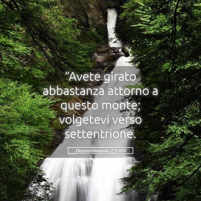 Picture 05 - Deuteronomio 2:3 RIV - “Avete girato abbastanza attorno a questo - Bible Verse Picture