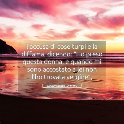 Picture 05 - Deuteronomio 22:14 RIV - l’accusa di cose turpi e la diffama, dicendo: - Bible Verse Picture