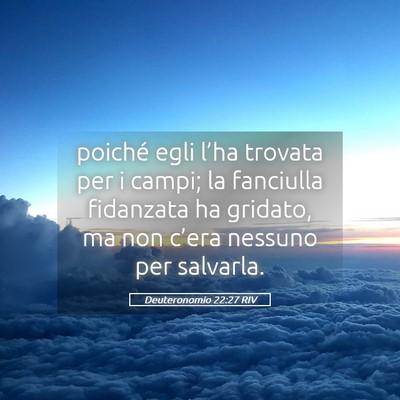 Picture 05 - Deuteronomio 22:27 RIV - poiché egli l’ha trovata per i campi; la - Bible Verse Picture