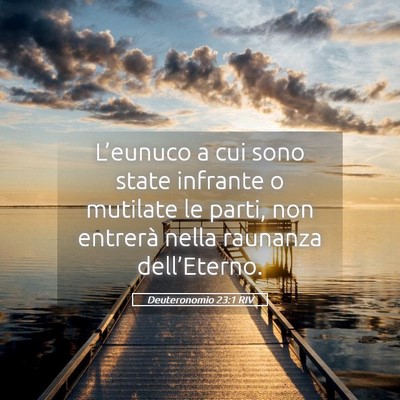 Picture 05 - Deuteronomio 23:1 RIV - L’eunuco a cui sono state infrante o mutilate - Bible Verse Picture
