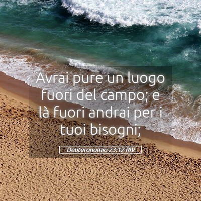 Picture 05 - Deuteronomio 23:12 RIV - Avrai pure un luogo fuori del campo; e là fuori - Bible Verse Picture