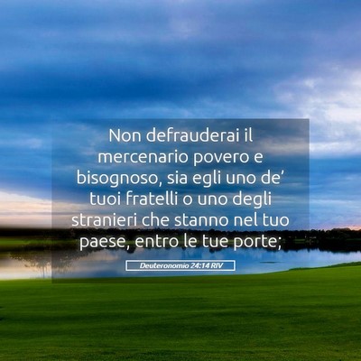 Picture 05 - Deuteronomio 24:14 RIV - Non defrauderai il mercenario povero e bisognoso, - Bible Verse Picture