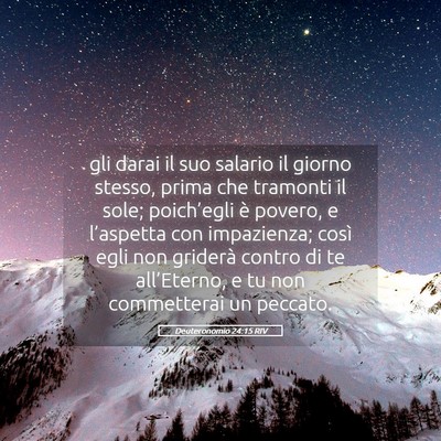 Picture 05 - Deuteronomio 24:15 RIV - gli darai il suo salario il giorno stesso, prima - Bible Verse Picture
