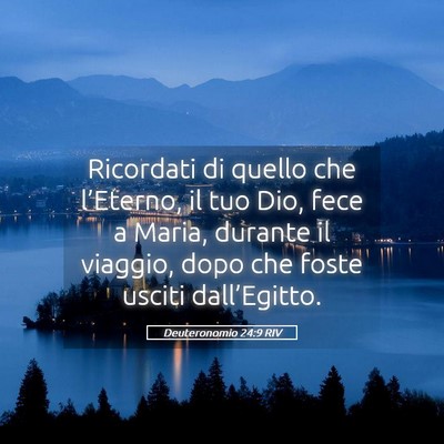 Picture 05 - Deuteronomio 24:9 RIV - Ricordati di quello che l’Eterno, il tuo Dio, - Bible Verse Picture