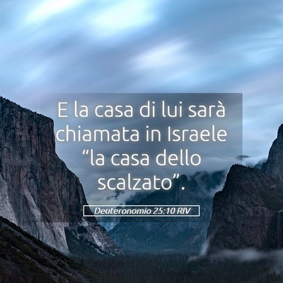 Picture 05 - Deuteronomio 25:10 RIV - E la casa di lui sarà chiamata in Israele “la - Bible Verse Picture