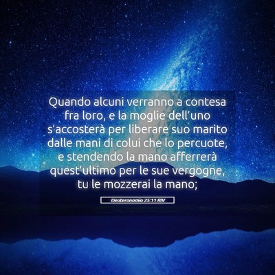 Picture 05 - Deuteronomio 25:11 RIV - Quando alcuni verranno a contesa fra loro, e la - Bible Verse Picture