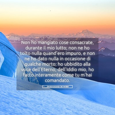 Picture 05 - Deuteronomio 26:14 RIV - Non ho mangiato cose consacrate, durante il mio - Bible Verse Picture