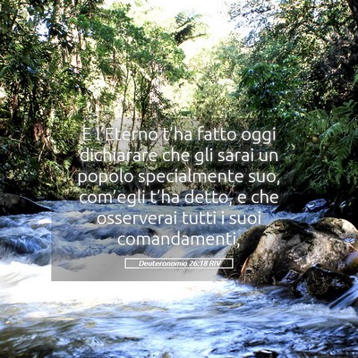 Picture 05 - Deuteronomio 26:18 RIV - E l’Eterno t’ha fatto oggi dichiarare che gli - Bible Verse Picture