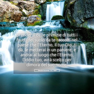 Picture 05 - Deuteronomio 26:2 RIV - prenderai delle primizie di tutti i frutti del - Bible Verse Picture