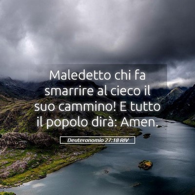 Picture 05 - Deuteronomio 27:18 RIV - Maledetto chi fa smarrire al cieco il suo - Bible Verse Picture