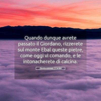 Picture 05 - Deuteronomio 27:4 RIV - Quando dunque avrete passato il Giordano, - Bible Verse Picture