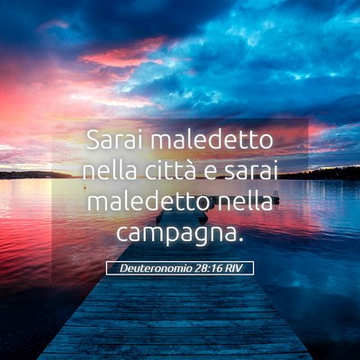 Picture 05 - Deuteronomio 28:16 RIV - Sarai maledetto nella città e sarai maledetto - Bible Verse Picture