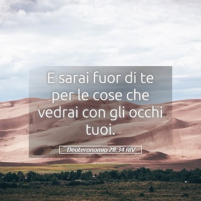 Picture 05 - Deuteronomio 28:34 RIV - E sarai fuor di te per le cose che vedrai con gli - Bible Verse Picture