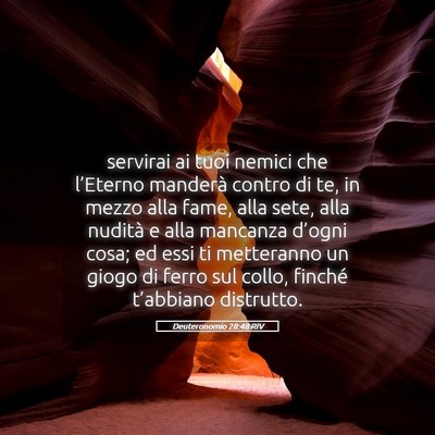 Picture 05 - Deuteronomio 28:48 RIV - servirai ai tuoi nemici che l’Eterno manderà - Bible Verse Picture