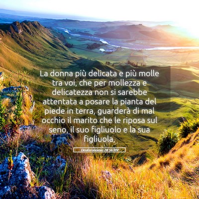 Picture 05 - Deuteronomio 28:56 RIV - La donna più delicata e più molle tra voi, che - Bible Verse Picture