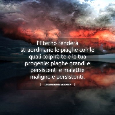 Picture 05 - Deuteronomio 28:59 RIV - l’Eterno renderà straordinarie le piaghe con - Bible Verse Picture