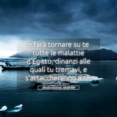 Picture 05 - Deuteronomio 28:60 RIV - e farà tornare su te tutte le malattie - Bible Verse Picture