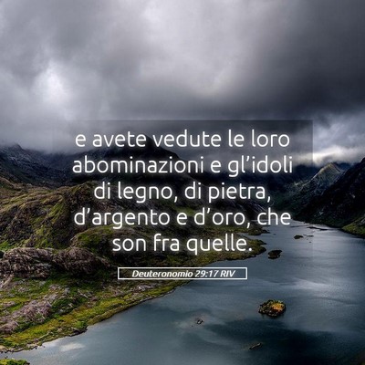 Picture 05 - Deuteronomio 29:17 RIV - e avete vedute le loro abominazioni e gl’idoli - Bible Verse Picture