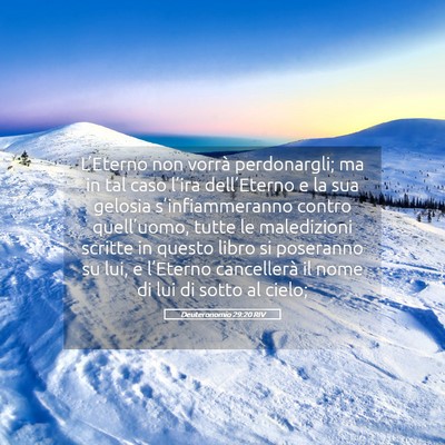 Picture 05 - Deuteronomio 29:20 RIV - L’Eterno non vorrà perdonargli; ma in tal caso - Bible Verse Picture