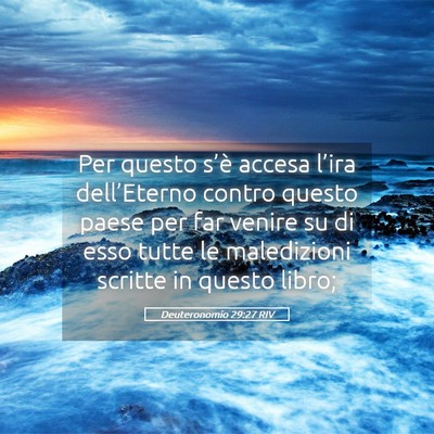 Picture 05 - Deuteronomio 29:27 RIV - Per questo s’è accesa l’ira dell’Eterno - Bible Verse Picture