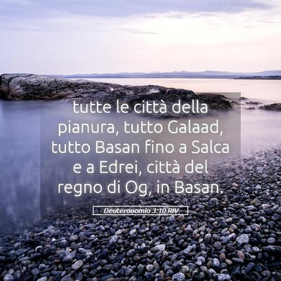 Picture 05 - Deuteronomio 3:10 RIV - tutte le città della pianura, tutto Galaad, - Bible Verse Picture