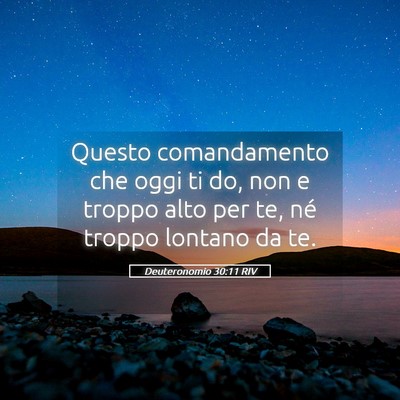 Picture 05 - Deuteronomio 30:11 RIV - Questo comandamento che oggi ti do, non e troppo - Bible Verse Picture