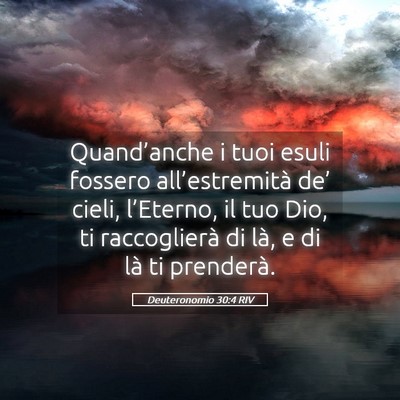 Picture 05 - Deuteronomio 30:4 RIV - Quand’anche i tuoi esuli fossero - Bible Verse Picture