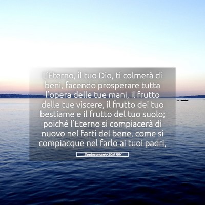 Picture 05 - Deuteronomio 30:9 RIV - L’Eterno, il tuo Dio, ti colmerà di beni, - Bible Verse Picture